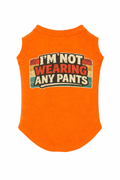 I'm Not Wearing Any Pants