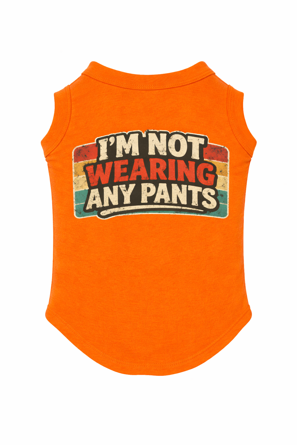 I'm Not Wearing Any Pants
